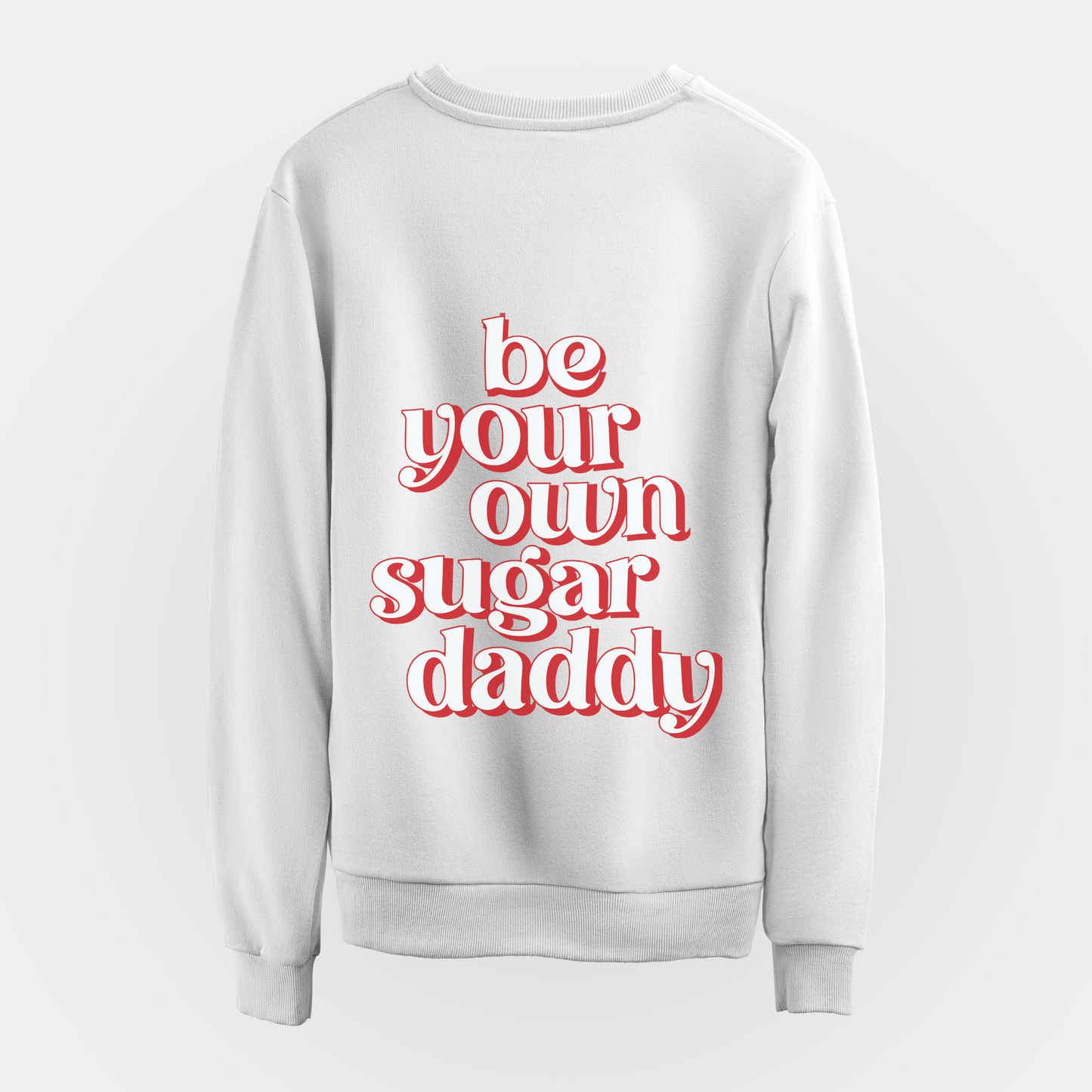 Be Your Own Graphic Printed Sweatshirt