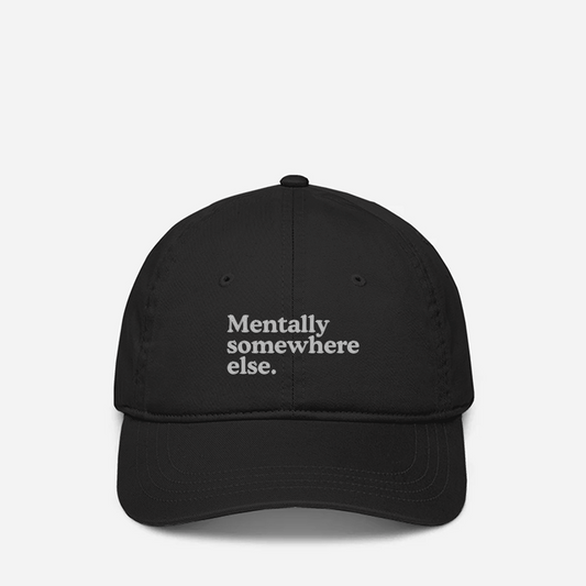 Mentally Somewhere Else Embroidered Baseball Cap Unisex