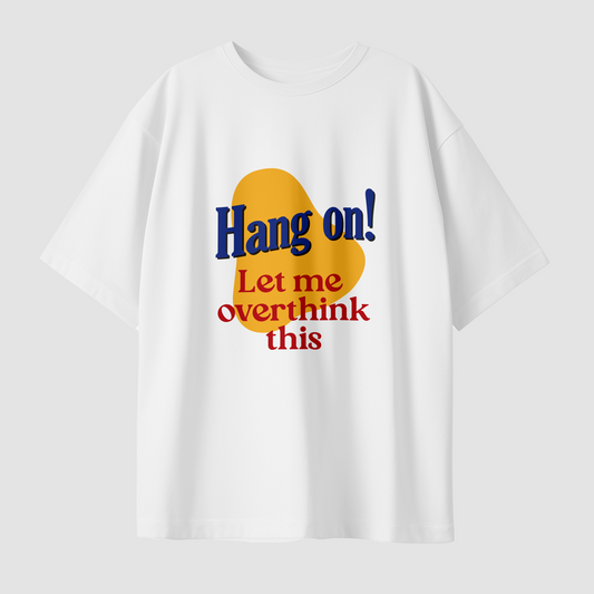 Hang On Oversized Graphic Printed T-Shirt